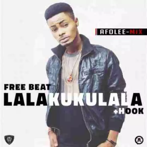 Free Beat: Afolee Mix - Lalakukulala + (Hook)